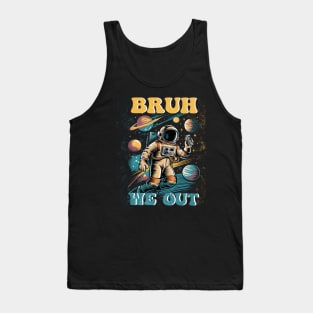 End Of School Year astronaut Summer Bruh We Out boys girls Tank Top